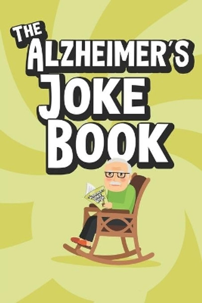 The Alzheimer's Joke Book: Best Jokes for Old Folks by Alex Lang 9781657372597