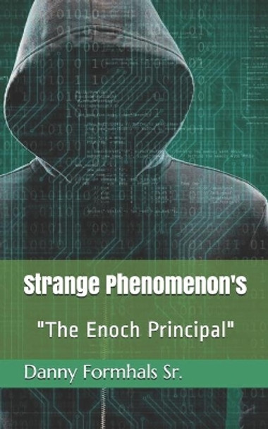 Strange Phenomenon's: The Enoch Principal by Danny L Formhals 9781693916243