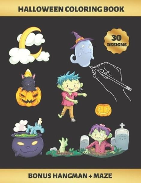 Halloween Coloring Book: FOR KIDS (4-9 YEARS OF AGE) - Children's Activity Books - BONUS HANGMAN + MAZE - CUTE ZOMBIES, WITCHES, GHOSTS AND BATS - Creative Gift. by Inspired Colors 9781693911125