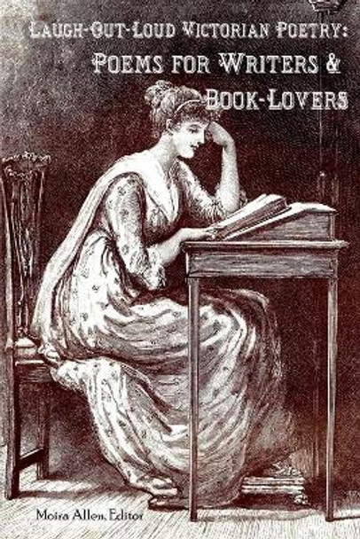 Laugh-Out-Loud Victorian Poetry: Poems for Writers & Book-Lovers by Moira Allen 9781696739542