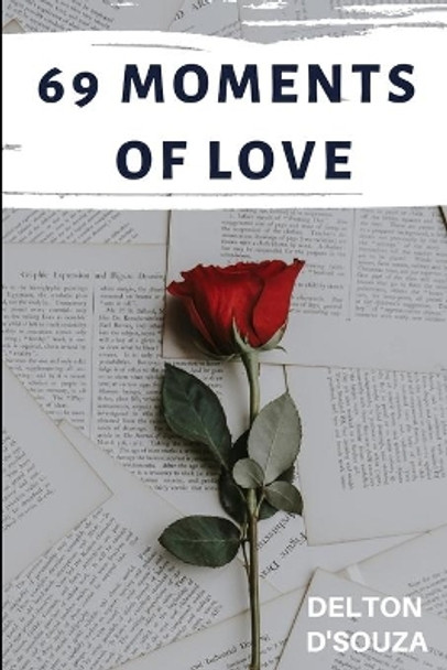 69 Moments of Love: A Haiku Collection by Delton Savio D'Souza 9798654178046
