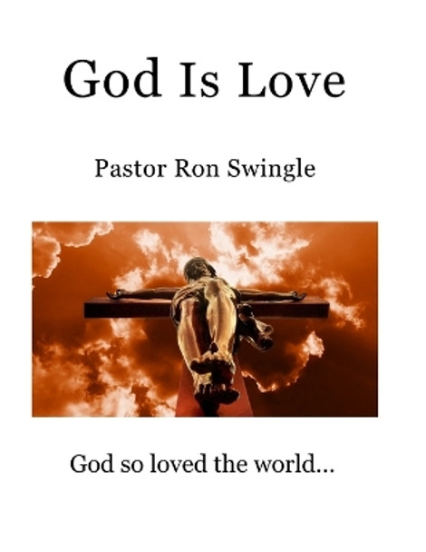 God Is Love (full color) by Ronald Swingle 9781716323539