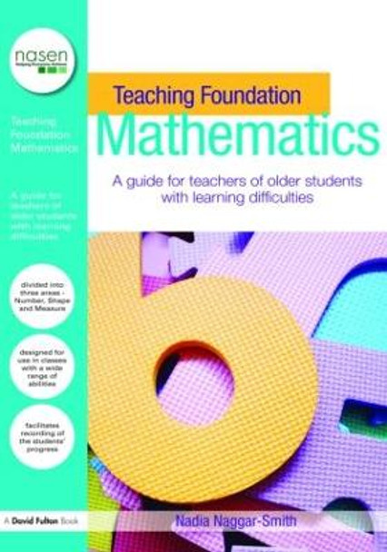 Teaching Foundation Mathematics: A Guide for Teachers of Older Students with Learning Difficulties by Nadia Naggar-Smith