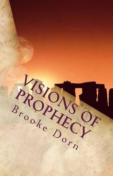 Visions of Prophecy by Brooke Danielle Dorn 9781482089455