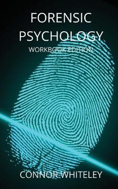 Forensic Psychology Workbook by Connor Whiteley 9781914081538