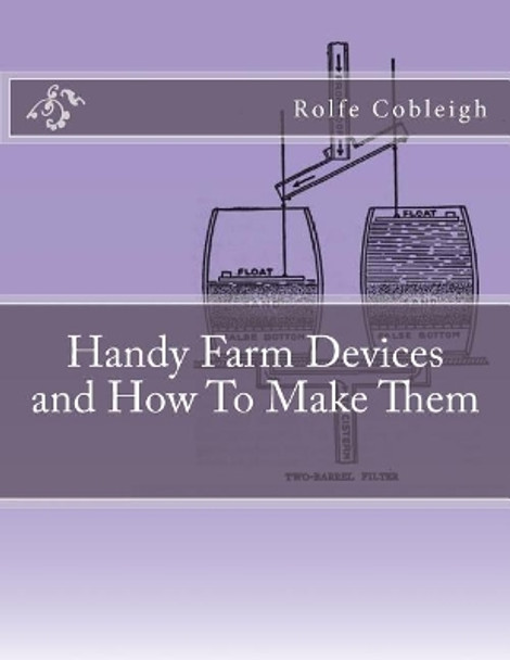 Handy Farm Devices and How To Make Them by Roger Chambers 9781983989940