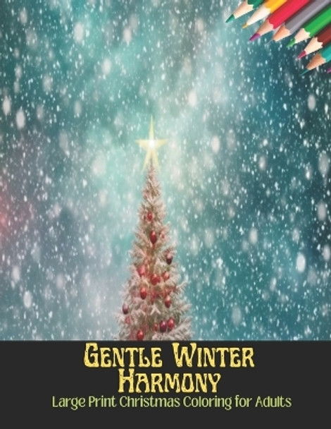 Gentle Winter Harmony: Large Print Christmas Coloring for Adults,50 Pages, 8.5 x 11 inches by Devin M Townsend 9798862068085