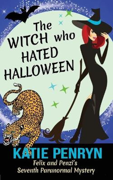 The Witch who Hated Halloween: Felix and Penzi's Seventh Paranormal Mystery by Katie Penryn 9782901556299