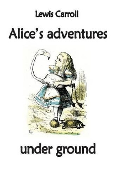 Alice's Adventures Under Ground by Lewis Carroll 9782917260081