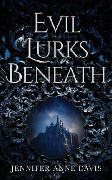 Evil Lurks Beneath by Jennifer Anne Davis 9798986400914