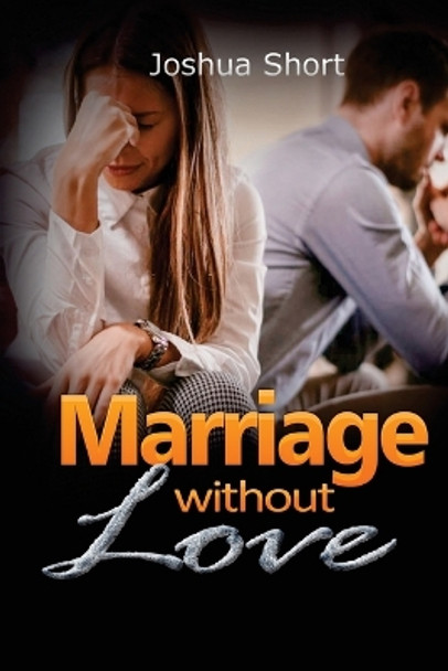 Marriage without Love by Joshua Short 9781804346594