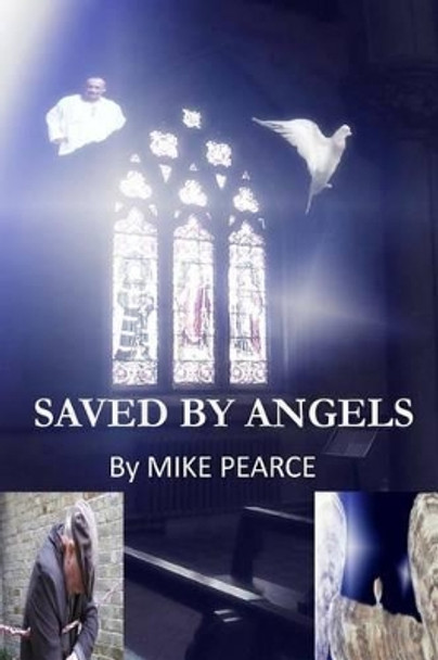 Saved by Angels by Mike Pearce 9781533680686