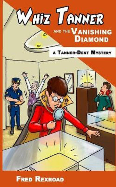 Whiz Tanner and the Vanishing Diamond by Fred Rexroad 9781946650108
