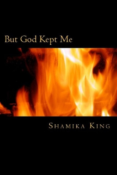 But God Kept Me by Shamika King 9781719415774