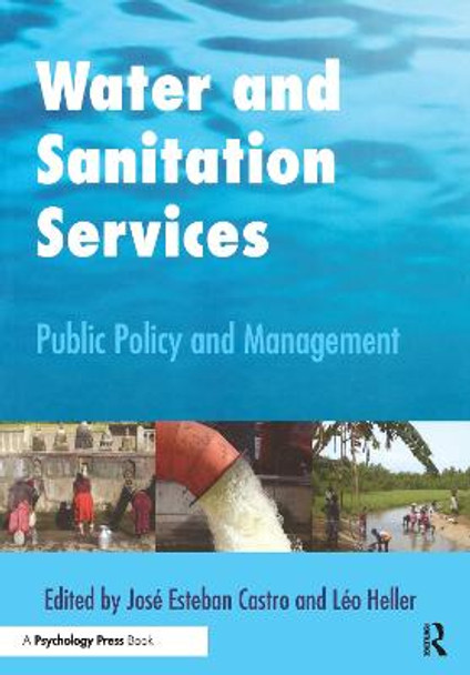 Water and Sanitation Services: Public Policy and Management by Jose Esteban Castro