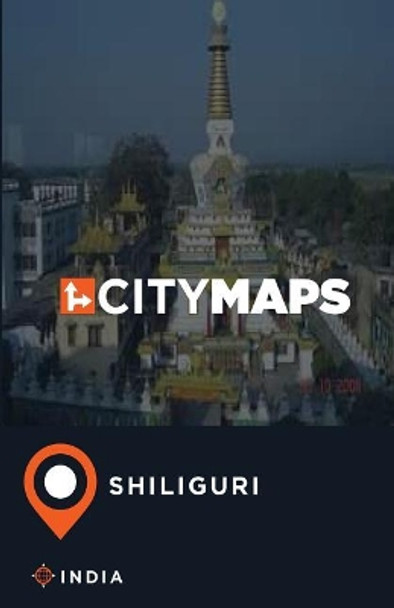 City Maps Shiliguri India by James McFee 9781545071021