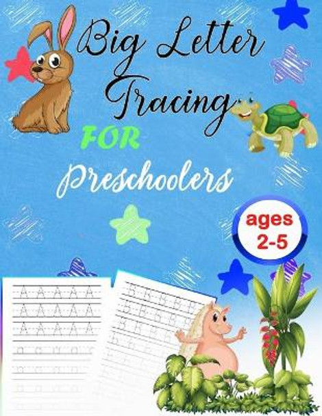 Big Letter Tracing For Preschoolers ages 2-5: Homeschool Learning Activities Book For 2-5 Year Handwriting Alphabet, Number And Shapes Workbook For Kids by Tracing Letter for Kids Stellone 9798652072124