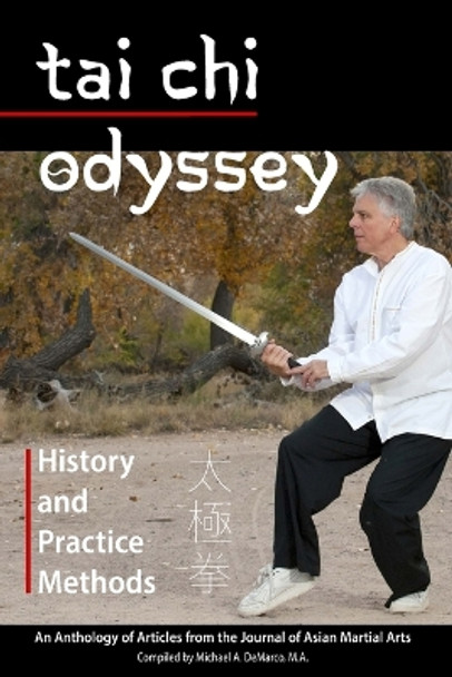 Tai Chi Odyssey: History and Practice Methods by Michael DeMarco M a 9781893765474