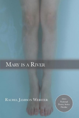 Mary is a River by Rachel Jamison Webster 9781947465824