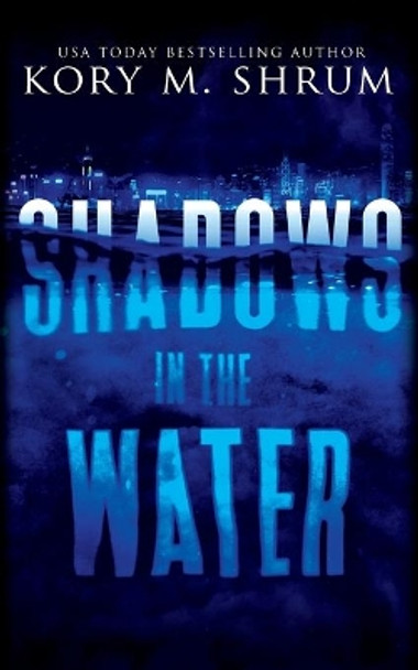 Shadows in the Water: A Lou Thorne Thriller by Kory M Shrum 9781949577075