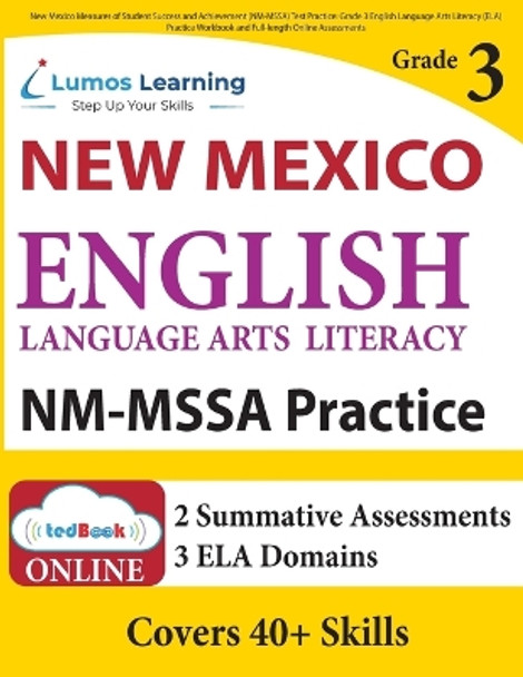 New Mexico Measures of Student Success and Achievement (NM-MSSA) Test Practice: Grade 3 English Language Arts Literacy (ELA) Practice Workbook and Full-length Online Assessments: New Mexico Test Study Guide by Lumos Learning 9781949855579
