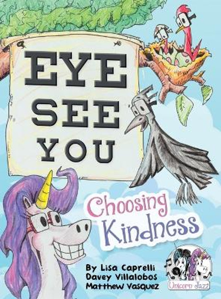 Unicorn Jazz Eye See You: Choosing Kindness by Lisa Caprelli 9781951203214