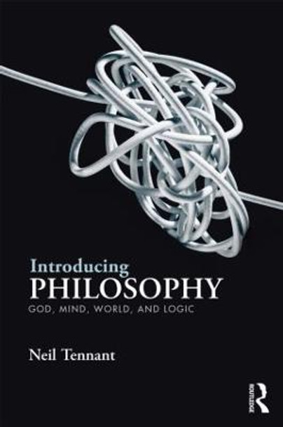 Introducing Philosophy: God, Mind, World, and Logic by Neil Tennant