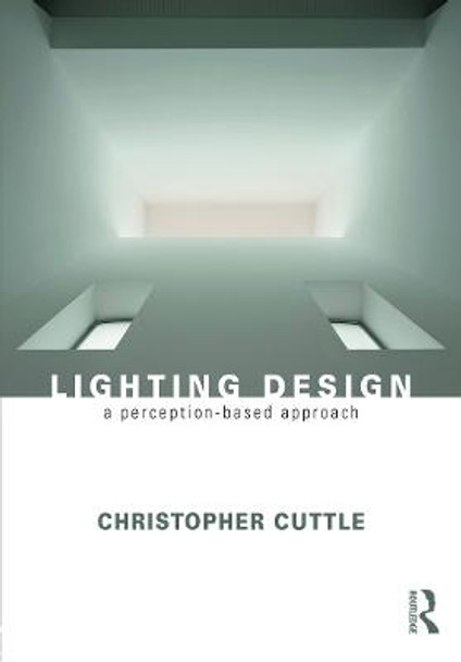 Lighting Design: A Perception-Based Approach by Christopher Cuttle