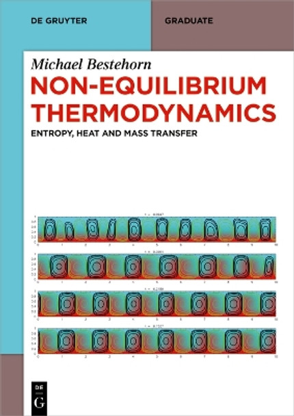 Non-Equilibrium Thermodynamics: Entropy, Heat and Mass Transfer by Michael Bestehorn 9783110794045