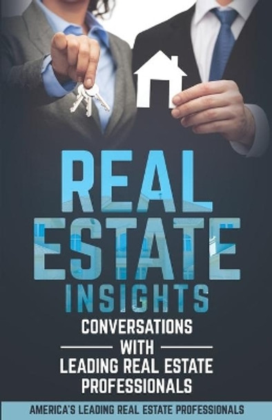 Real Estate Insights: Conversations With America's Leading Real Estate Professionals by Fernando Spindola 9781732376397