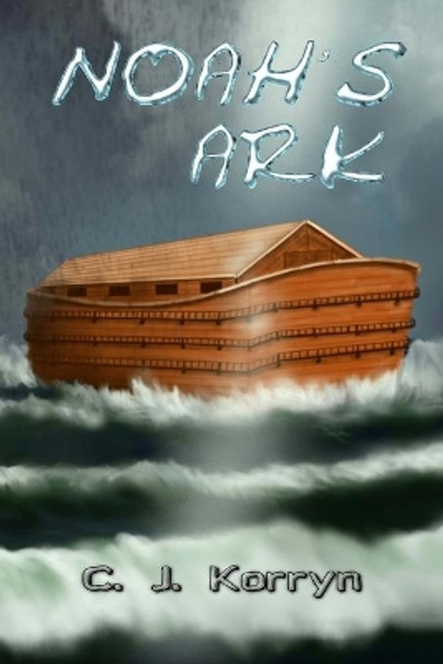 Noah's Ark by C J Korryn 9781732479708