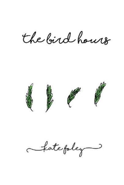 The Bird Hours by Kate Foley 9781546877950