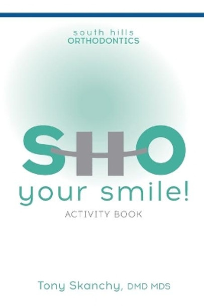 SHO Your Smile: Activity Book by Tony Skanchy 9781985205192