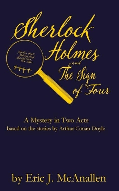 Sherlock Holmes and the Sign of Four by Eric J McAnallen 9781500613686