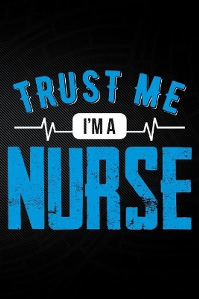 Trust Me I'm a Nurse by Erik Watts 9781794050242