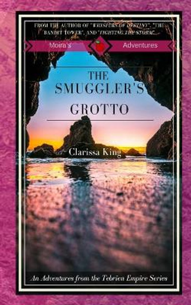 The Smuggler's Grotto: Tales of Tebrien by Clarissa King 9781795499781