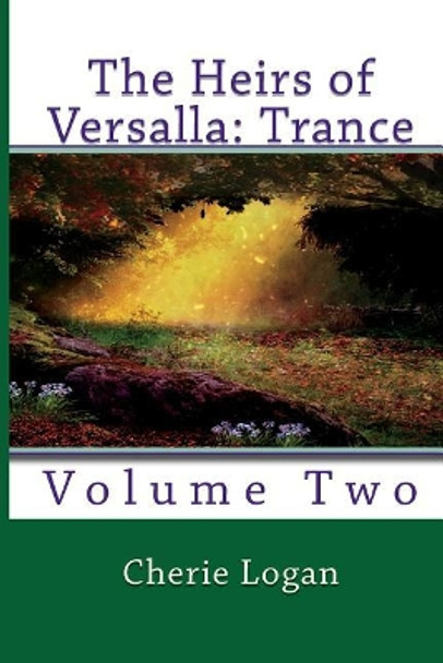 The Heirs of Versalla: Trance by Cherie Logan 9781975869038