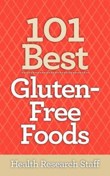 101 Best Gluten-Free Foods by Health Research Staff 9781937918453