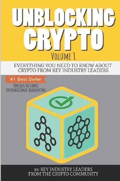 Unblocking Crypto: Everything You Need to Know about Crypto from Key Industry Leaders by Lisa Nestor 9781792886195