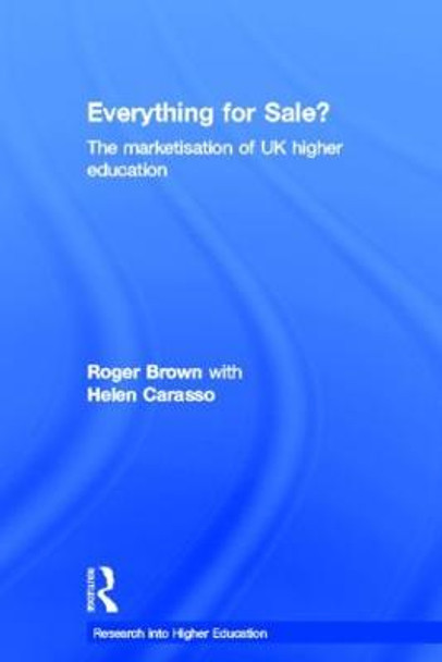 Everything for Sale? The Marketisation of UK Higher Education by Roger Brown