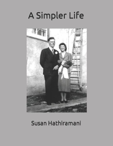 A Simpler Life by Susan Hathiramani 9781986378871