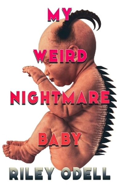 My Weird Nightmare Baby by Riley Odell 9781915546289