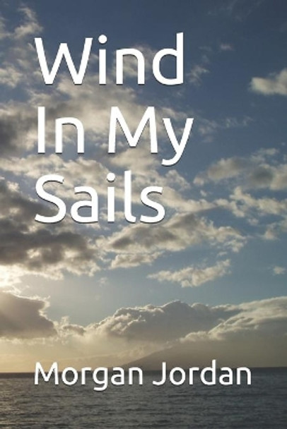 Wind In My Sails by Morgan Marie Jordan 9798616239983