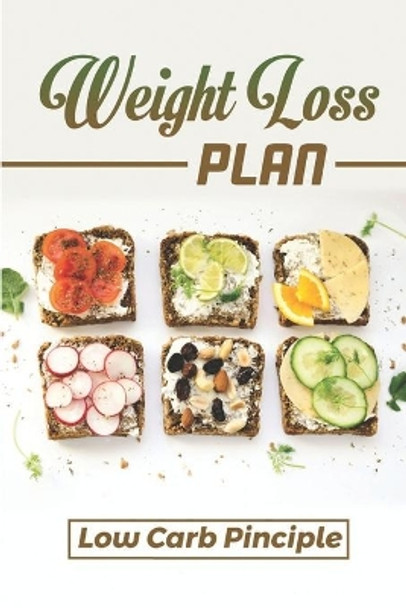 Weight Loss Plan: Low Carb Pinciple: Easy Cooking Guide by Faustino Wozney 9798474723198