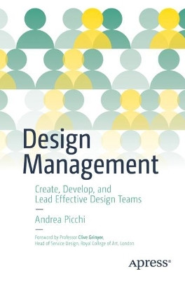 Design Management: Create, Develop, and Lead Effective Design Teams by Andrea Picchi 9781484269534