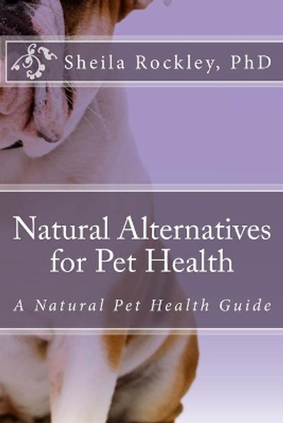 Natural Alternatives for Pet Health by Sheila Rockley Phd 9781503144170