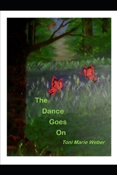 The Dance Goes On by Toni Marie Weber 9798625075268