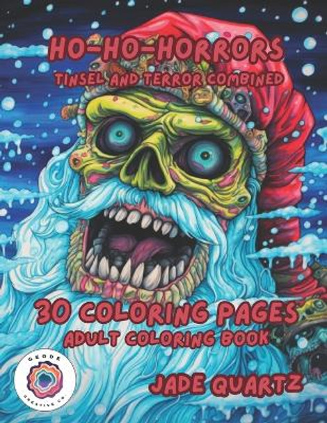 Ho-Ho-Horrors Tinsel and Terror Combined: 30 Coloring Pages Adult Coloring Book by Jade Quartz 9798865267836