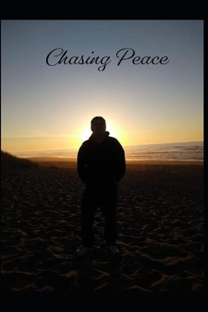 Chasing Peace by Brian A Wells 9781673771916