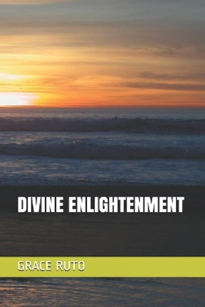 Divine Enlightenment by Grace Ruto 9781712532744